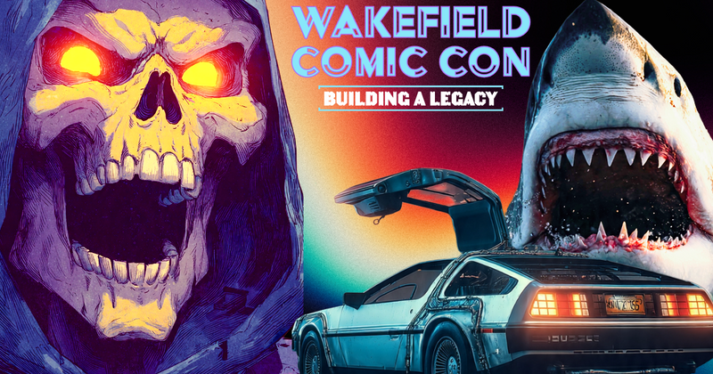 Wakefield Comic Con - Building A Legacy